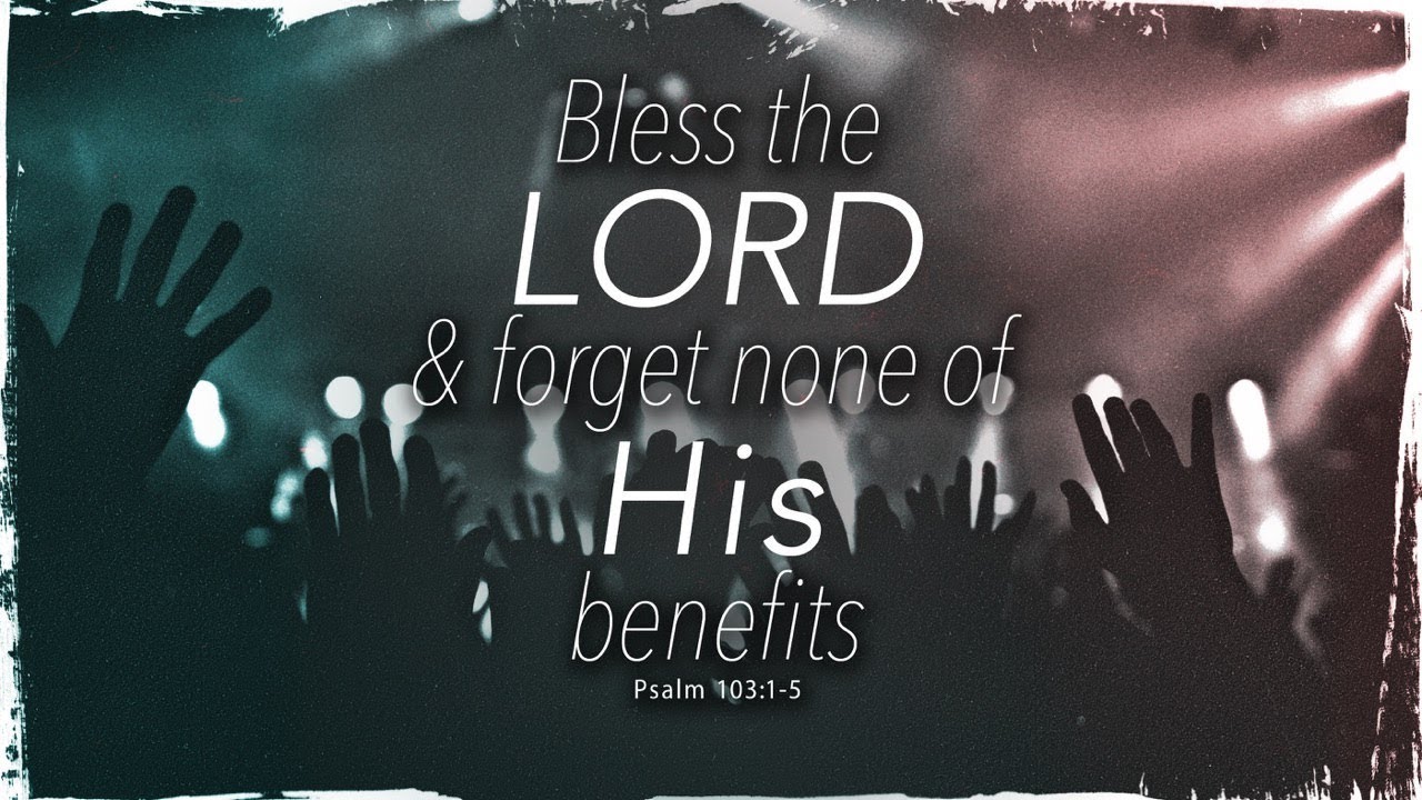 bless-the-lord-forget-none-of-his-benefits-psalm-103-1-5-psalm