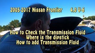 2005   2017 Nissan Frontier, How to Check Transmission Fluid & Add Fluid V6 4 0 engine 2006 Nissan Frontier Engine