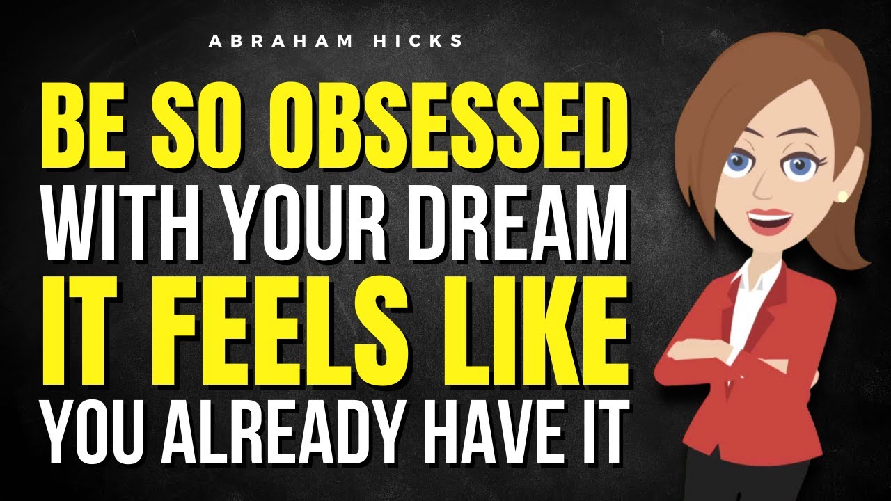 Будьте настолько одержимы своей мечтой, чтобы вам казалось, будто она у вас уже есть ✅ Авраам Хик...