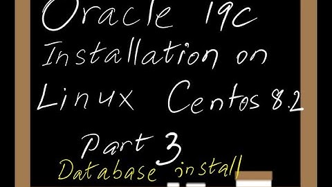 Oracle 19C on CentOS 8.2 Part 3