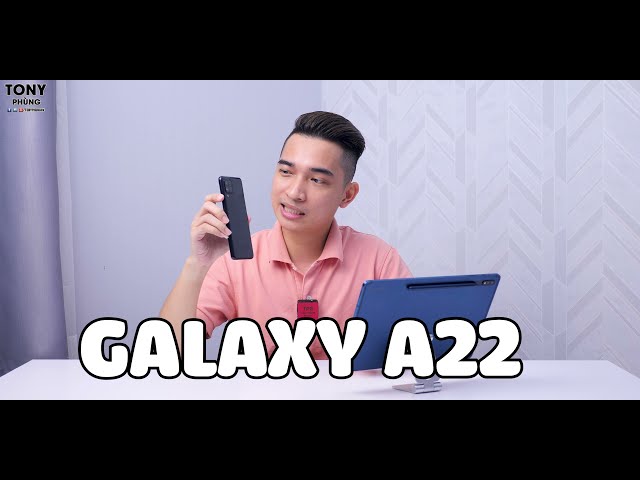 Đánh giá Galaxy A22 - Trải nghiệm những tính năng của flagship ở mức giá tốt, liệu có ngon?