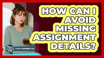 How Can I Avoid Missing Assignment Details?