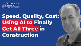Speed, Quality, Cost: Using AI to Finally Get All Three in Construction