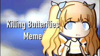 Killing Butterflies Meme || Gacha || FlipaClip