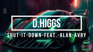 d higgs   Shut It Down feat  Alan Avry