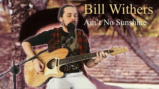 Ain't no sunshine - Bill Withers (Live Cover)
