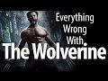 Everything Wrong With The Wolverine In 11 Minutes Or Less