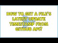 How to get a file's latest update timestamp from Github API?
