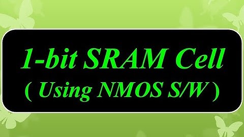 Practicals - 20 : B.4.a : 1-bit SRAM Cell  Using NMOS S/W