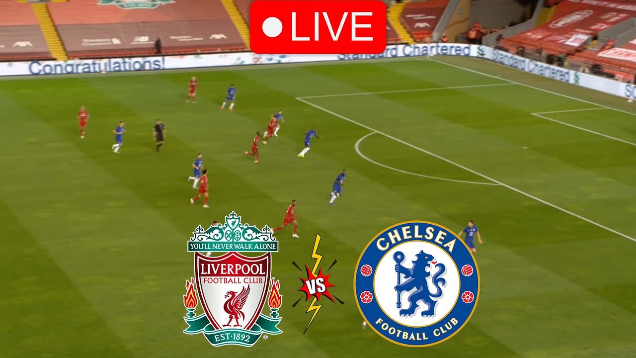 Liverpool vs Chelsea Live Stream - Premier League