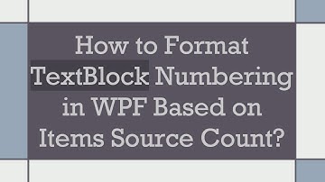 How to Format TextBlock Numbering in WPF Based on Items Source Count?