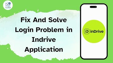 How to Fix And Solve Login Problem in Indrive Application
