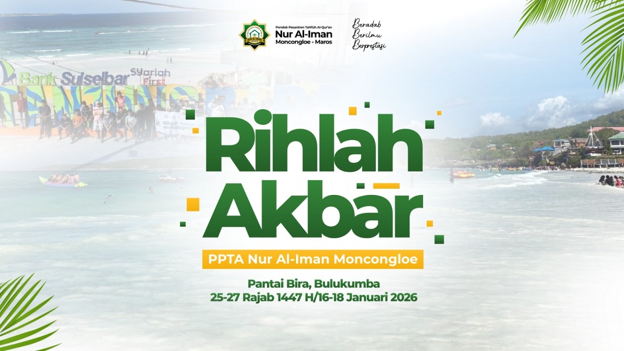 Rihlah Akbar 2026 - PPTA Nur Al-Iman Moncongloe