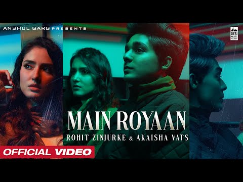 MAIN ROYAAN - Rohit Zinjurke & Akaisha Vats | Tanveer Evan & Yasser Desai | Rajat Nagpal | Rana | AG