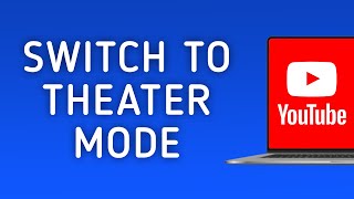 How to Change YouTube Video Default View to Theater Mode on PC