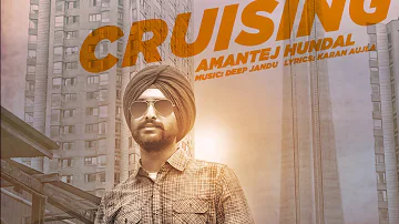 Cruising - Amantej Hundal ft. Deep Jandu I Karan Aujla || Latest Punjabi Songs 2017