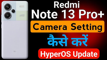 Redmi Note 13 Pro Plus Best Camera Setting Kaise Kare | Redmi Note 13 Pro Plus Camera Setting