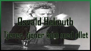 Video thumbnail of "Osvald Helmuth - Tjener, tjener kom med øllet!"