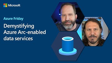 Demystifying Azure Arc-enabled data services | Azure Friday