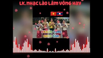 LK.MÚA LĂM VÔNG NHẠC LÀO CỰC HAY.🇻🇳s🇱🇦