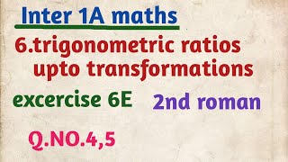 Inter 1A maths/6.trigonometric ratios upto transformations/excercise 6e/2nd roman/Q.NO.4,5