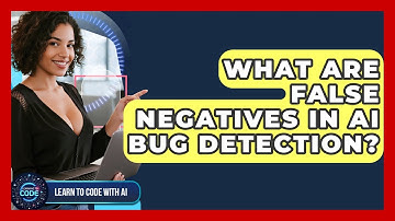 What Are False Negatives In AI Bug Detection? - Learning To Code With AI