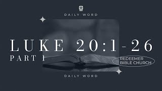 Daily Word | Luke 20:1-26 | Jeremiah Dennis