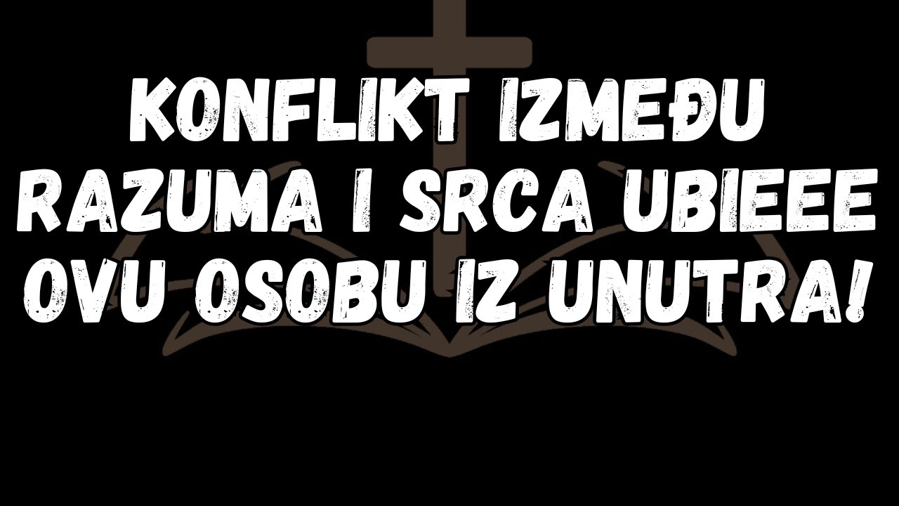 KONFLIKT IZMEĐU RAZUMA I SRCA UBIEEE OVU OSOBU IZ UNUTRA!