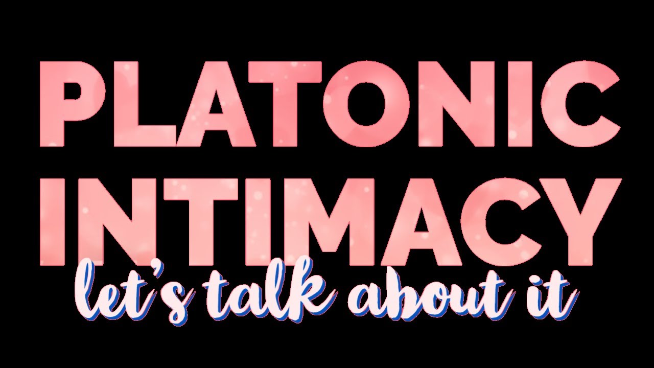 The Truth About Platonic Intimacy