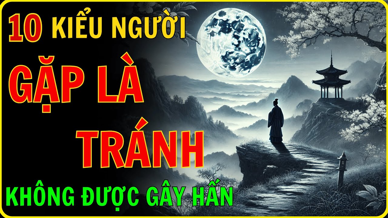 Outline Video 10 Kiểu Người Bạn Tuyệt Đối Không Nên Đối Đầu - Cách Nhận Diện và Ứng Phó Khôn Ngoan