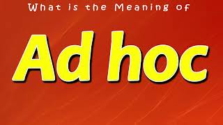 What is the Meaning of Ad hoc