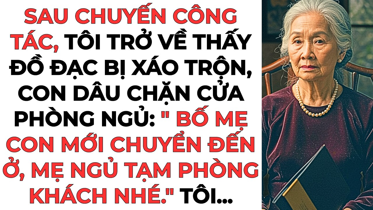 CON DÂU NÓI: “BỐ MẸ CON MỚI CHUYỂN ĐẾN Ở, MẸ NGỦ TẠM PHÒNG KHÁCH NHÉ...”