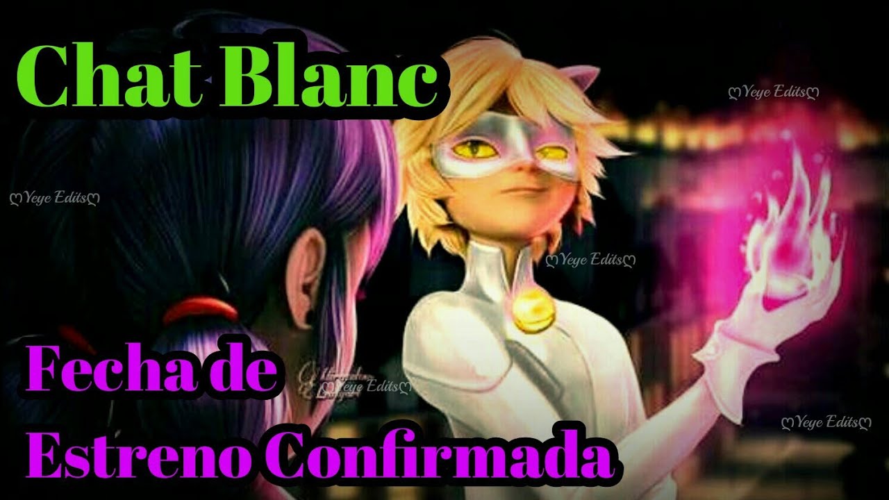 Miraculous Ladybug Chat Blanc Fecha De Estreno Confirmada