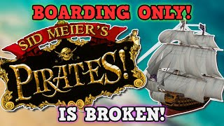 SID MEIERS PIRATES IS A PERFECTLY BALANCED GAME WITH NO EXPLOITS - Boarding only challenge IS BROKEN