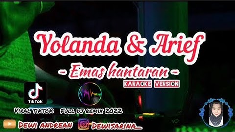 KARAOKE EMAS HANTARAN - YOLANDA & ARIEF || DJ REMIX || VIRAL TIKTOK || REMIX KENTRUNG ~ DEWI ANDREAN