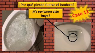 ¿Por que mi inodoro no se va el agua con fuerza? (Caso 11).