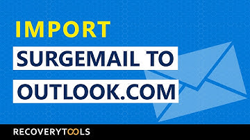 Convert SurgeMail to Outlook.com, Hotmail.com, etc.  - Follow the Simple Steps