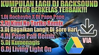 KUMPULAN LAGU DJ BACKSOUND EDITOR BERKELAS TERBAIK!!!