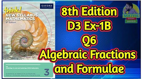 Q6 || Ex-1B || D3-8th edition || Chap 1 || Algebraic fractions and formulae