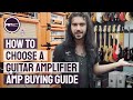 How To Choose a Guitar Amplifier - Electric Guitar Amp Buying Guide!