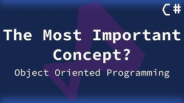 The Most Important Concept? | Object Oriented Programming in C#
