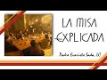 Explicación de la misa: P. Adolfo G, J Obregón, M Segura, JE Mujica, Evaristo S, JA Ruiz, G Serra LC