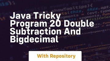 Java tricky program 20 double subtraction and bigdecimal