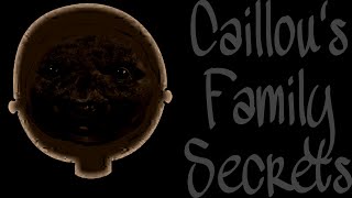 Caillous Family Secrets Creepypasta