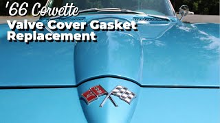 1966 Corvette Valve Cover Gasket Replacement Quick and Dirty
