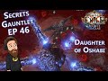 The Gauntlet Has Begun - Act 1-6 Galvanic Arrow Daughter of Oshabi - Secrets EP 46