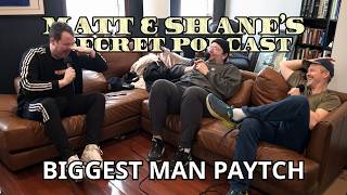 Biggest Man & Goose Guys | Matt and Shane's Secret Podcast