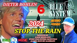 BLUE SYSTEM - STOP THE RAIN  - NEW SOUND 2024 AI / DIETER BOHLEN - ITALO BOX MUSIC