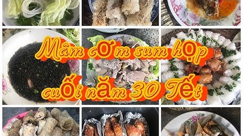 MÂM CƠM SUM HỌP GIA ĐÌNH CUỐI NĂM,30 TẾT
