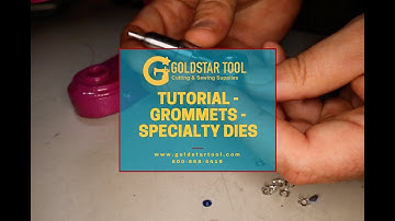 Tutorial - Grommets - Specialty Die - Goldstartool.com - 800-868-4419